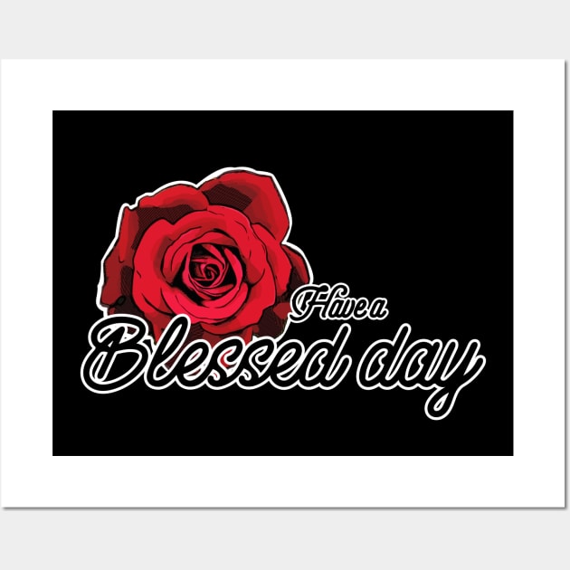 Have a blessed day Wall Art by Prita_d